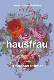 Hausfrau: A Novel by J Essbaum