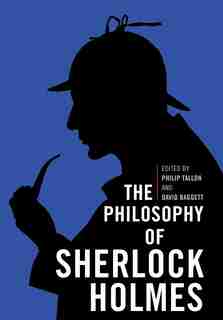 The Philosophy of Sherlock Homes by Philip Tallon