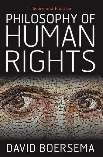 Philosophy of Human Rights: Theory and Practice by David Boersema