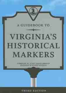 A Guidebook To Virginia's Historical Markers by Virginia Department Of Historic Resources