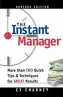 The Instant Manager: More Than 100 Quick Tips and Techniques for Great Results, Revised Edition by Cy Charney
