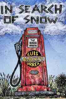 In Search Of Snow by Luis Alberto Urrea