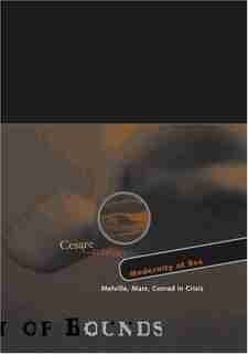 Modernity at Sea: Melville, Marx, Conrad In Crisis by Cesare Casarino