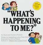 What's Happening To Me?: The Answers to Some of the World's Most Embarrassing Questions