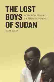 The Lost Boys of Sudan: An American Story of the Refugee Experience by Mark Bixler