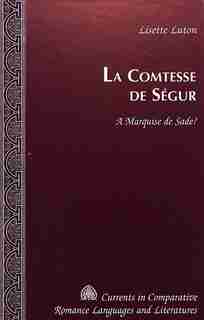 La Comtesse De Ségur: A Marquise De Sade? de Lisette Luton