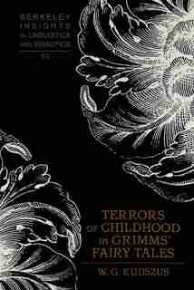 Terrors of Childhood in Grimms' Fairy Tales by Winfried G. Kudszus