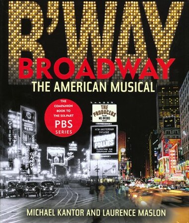 Broadway: The American Musical by Laurence Maslon