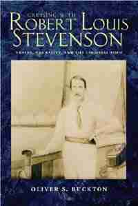 Cruising with Robert Louis Stevenson: Travel, Narrative, and the Colonial Body by Oliver S. Buckton