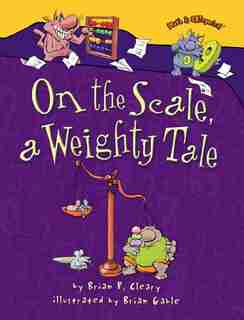 On the Scale, a Weighty Tale by Brian P. Cleary