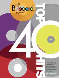 The Billboard Book Of Top 40 Hits, 9th Edition: Complete Chart Information About America's Most Popular Songs And Artists, 1955-2009 by Joel Whitburn