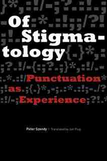 Of Stigmatology: Punctuation As Experience by Peter Szendy