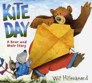 Kite Day: A Bear And Mole Story by Will Hillenbrand