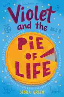Violet And The Pie Of Life by D. L. Green