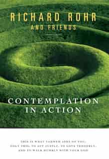 Contemplation In Action by Richard Rohr