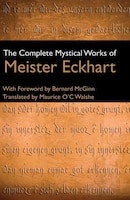 The Complete Mystical Works of Meister Eckhart