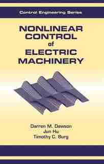 Nonlinear Control of Electric Machinery by DAWSON