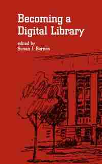 Becoming A Digital Library by Susan J. Barnes