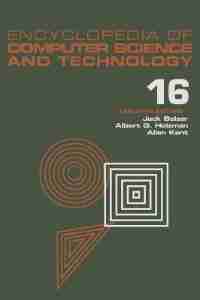 Encyclopedia of Computer Science and Technology: Volume 16 - Index by Jack Belzer