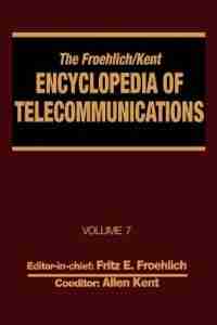 The Froehlich/kent Encyclopedia Of Telecommunications: Volume 7 - Electrical Filters: Fundamentals And System Applications To Federal Communications Commi by Fritz E. Froehlich