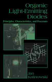 Organic Light-Emitting Diodes: Principles, Characteristics And Processes by Jan Kalinowski