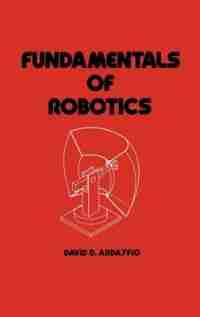Fundamentals Of Robotics by David Ardayfio