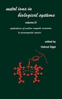 Metal Ions in Biological Systems: Volume 21: Applications of Magnetic Resonance to Paramagnetic Species by Helmut Sigel