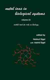 Metal Ions In Biological Systems: Volume 23: Nickel And Its Role In Biology by Helmut Sigel