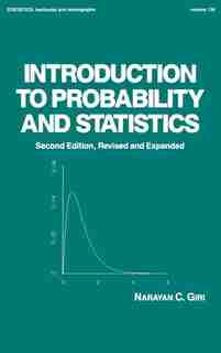 Introduction To Probability And Statistics, Second Edition, by Giri, Narayan C.