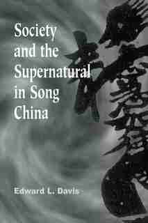 Society And The Supernatural In Song China by Edward L. Davis