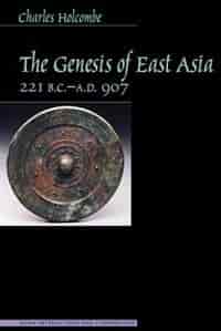 The Genesis Of East Asia, 221 B.c.-a.d. 907 by Charles Holcombe