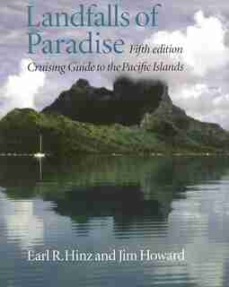 Landfalls Of Paradise: Cruising Guide To The Pacific Islands by Earl R. Hinz