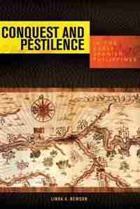 Conquest And Pestilence In The Early Spanish Philippines by Linda A. Newson