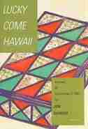 Lucky Come Hawaii: A Novel Of December 7, 1941 by Jon Shirota