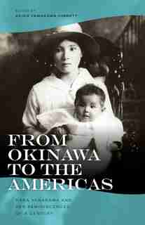 From Okinawa To The Americas: Hana Yamagawa And Her Reminiscences Of A Century by Hana Yamagawa