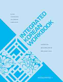 Integrated Korean Workbook: Accelerated 1 by Yuseon Yun