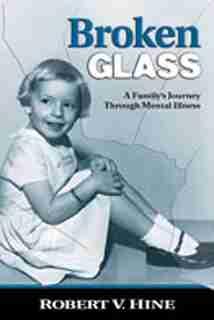 Broken Glass: A Family's Journey Through Mental Illness by Robert V. Hine