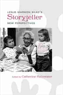 Leslie Marmon Silko's Storyteller: New Perspectives by Catherine Rainwater