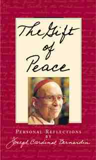 The Gift Of Peace by Joseph Cardinal Bernardin