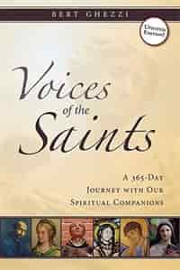 Voices Of The Saints: A 365-day Journey With Our Spiritual Companions: A 365-Day Journey with Our Spiritual Companions by Bert Ghezzi