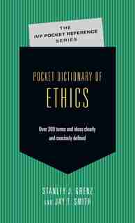Pocket Dictionary of Ethics: Over 300 Terms and Ideas Clearly and Concisely Defined de Stanley J. Grenz, Stanley J.