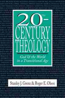 20th - Century Theology: God and The World In A Transitional Age de Stanley J. Grenz, Stanley J.