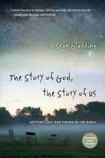 The Story Of God Story Of Us: Getting Lost & Found In The Bible: Getting Lost and Found in the Bible by Sean Gladding, Sean