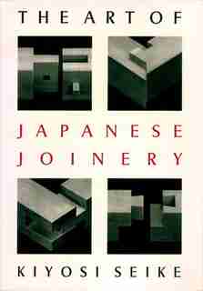 The Art Of Japanese Joinery by Kiyosi Seike