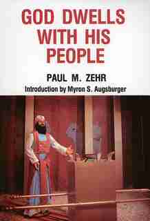 God Dwells With His People by Paul M. Zehr