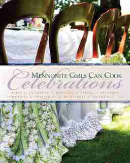 MENNONITE GIRLS CAN COOK: CELEBRATIONS by Lovella Schellenberg, Lovella