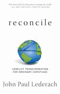 RECONCILE: Conflict Transformation for Ordinary Christians by John Paul Lederach, John Paul
