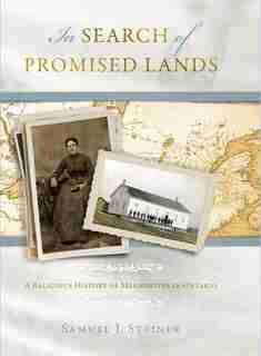 IN SEARCH OF PROMISED LANDS HC: A Religious History of Mennonites in Ontario by Samuel J. Steiner, Samuel J.