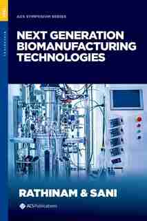 Next Generation Biomanufacturing Technologies by Navanietha Krishnaraj Rathinam
