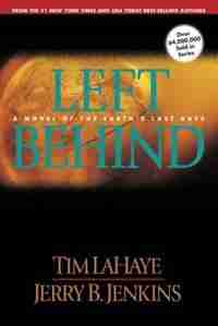 Left Behind: A Novel of the Earths Last Days by Tim LaHaye,